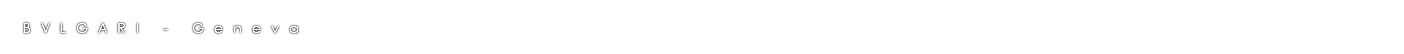 BVLGARI - Geneva